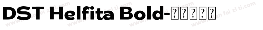 DST Helfita Bold字体转换